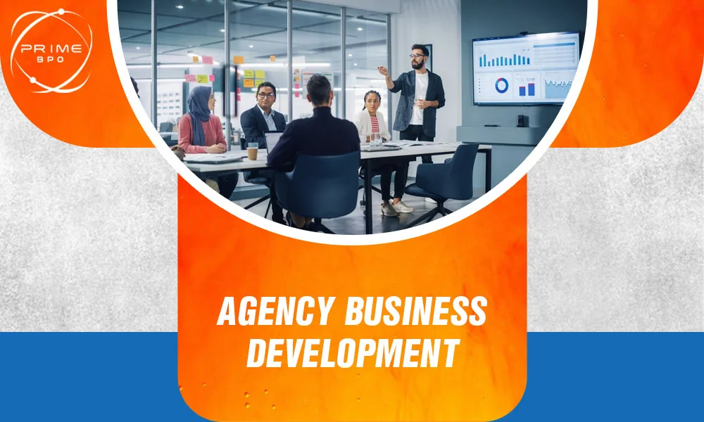 Agency Business Development: Strategies for Growth & Success
