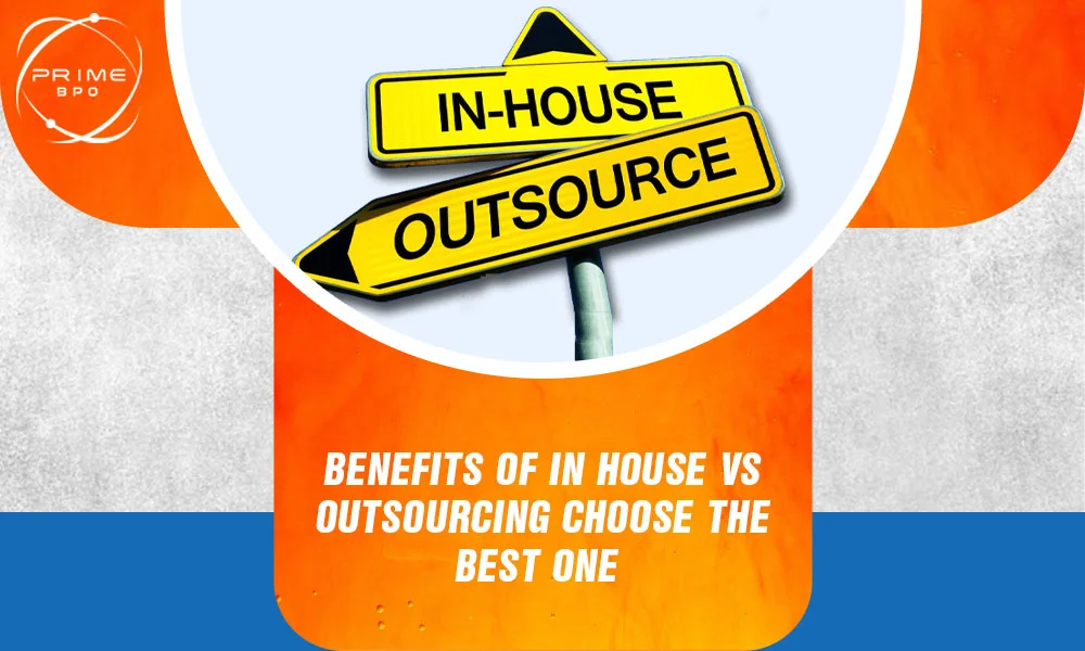 Benefits of in house vs outsourcing: Choose the best one