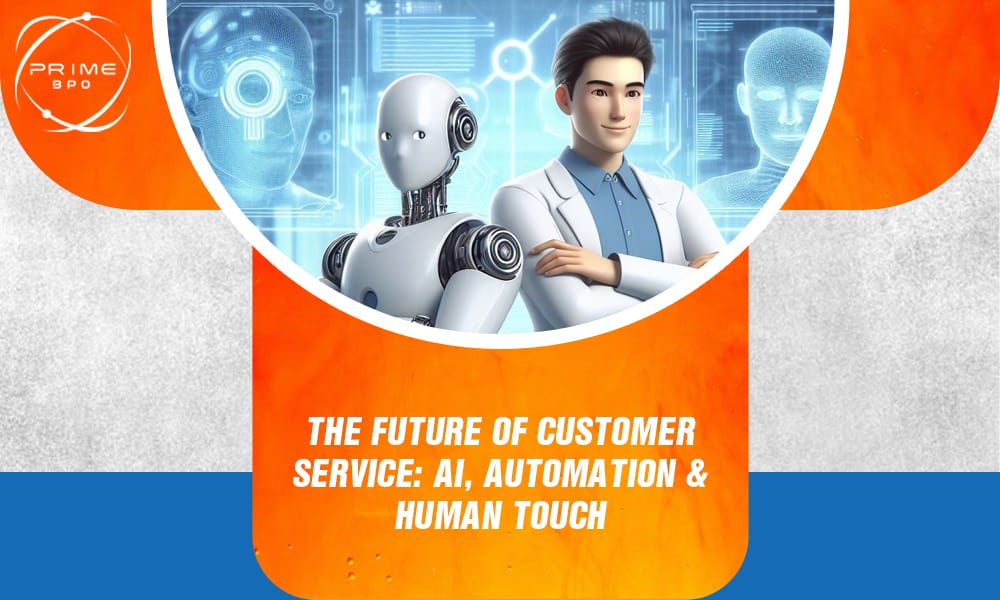 The Future of Customer Service: AI, Automation & Human Touch