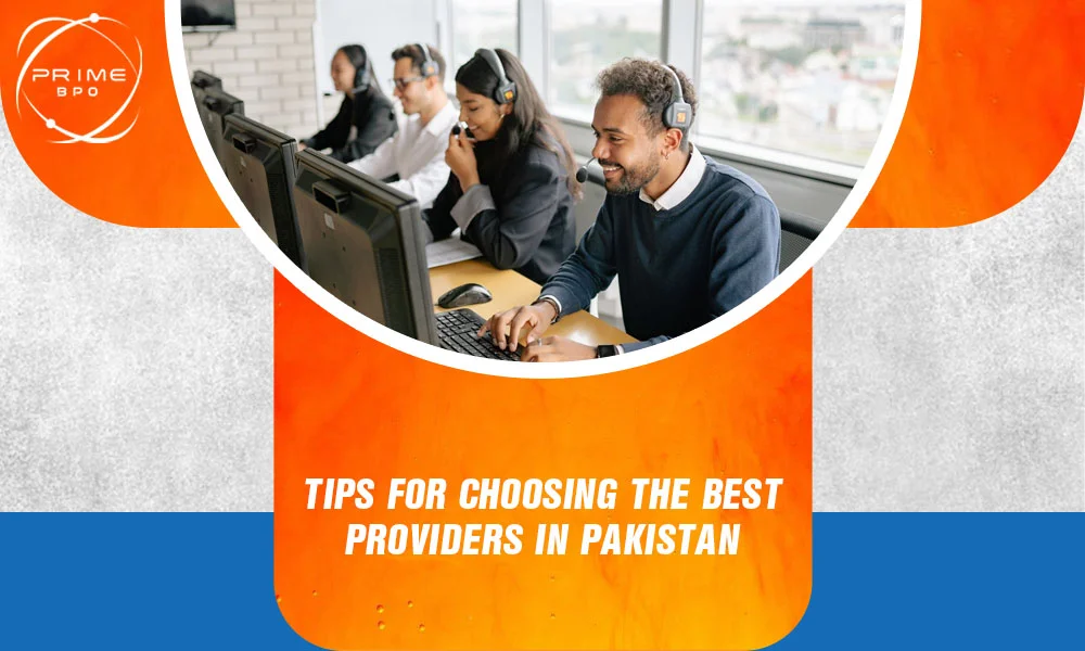 BPO Providers: Tips for Choosing the Best Providers in Pakistan